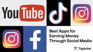 Best Apps for Earning Money Through Social Media | Topictre